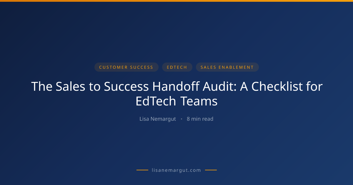 The Sales to Success Handoff Audit: A Checklist for EdTech Teams | Lisa ...